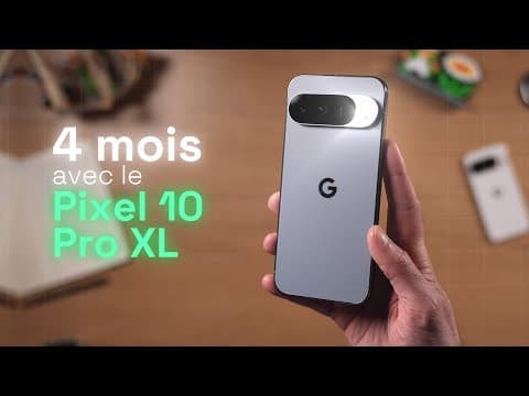 Google Pixel 10 Pro XL : le bilan après 4 mois d’utilisation
