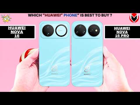 Huawei Nova 16 vs Nova 16 Pro