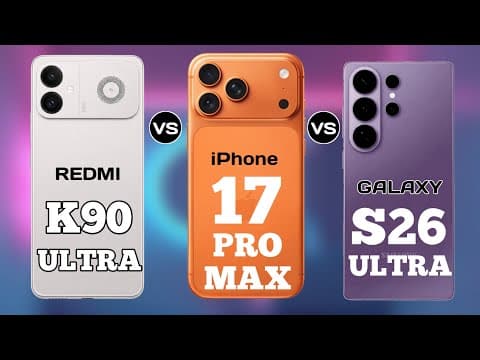 Redmi K90 Ultra vs iPhone 17 Pro Max vs Samsung Galaxy S26 Ultra