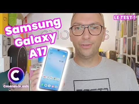 J'ai testé le Samsung Galaxy A17 5G
